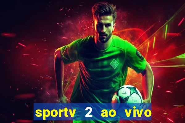 sportv 2 ao vivo mega canal